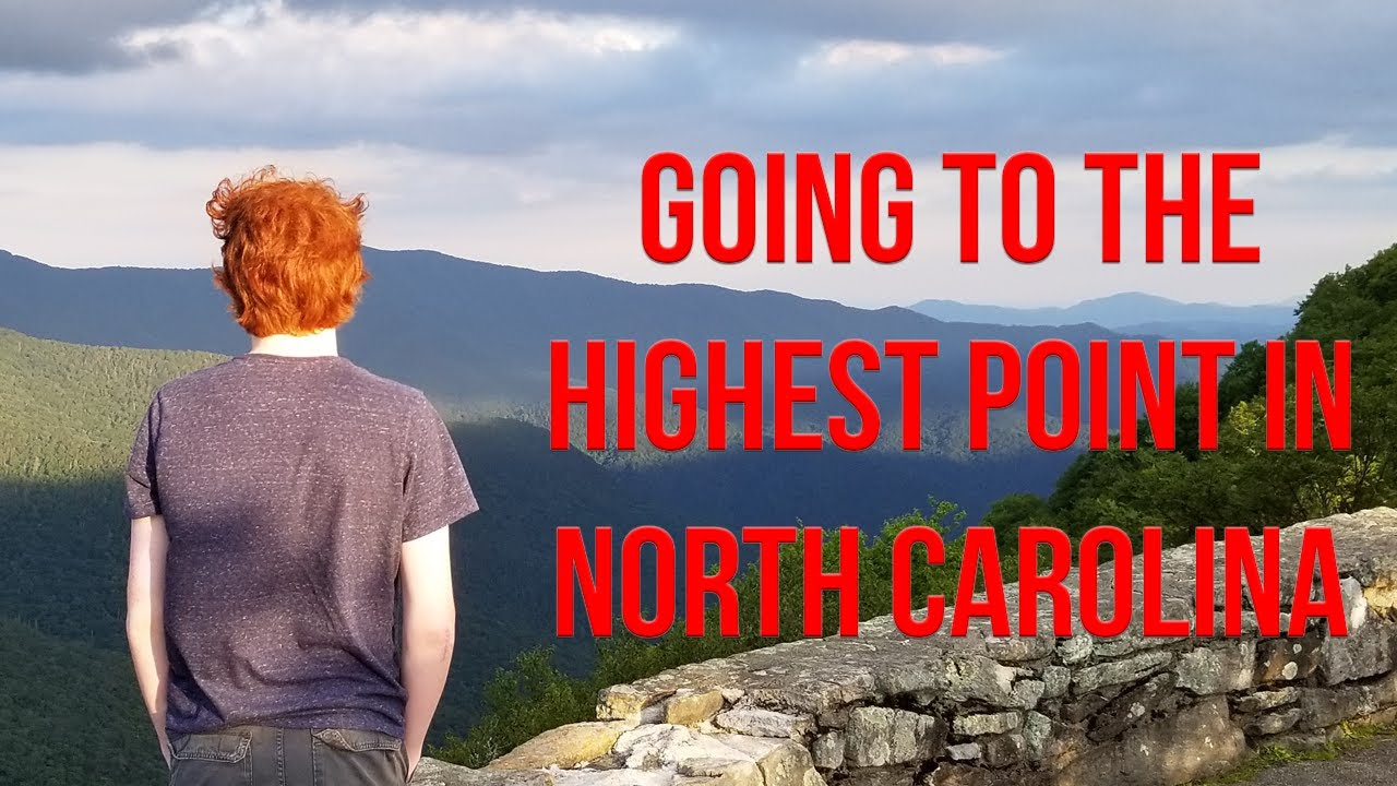 GOING TO THE HIGHEST POINT IN NORTH CAROLINA Mount Mitchell, North