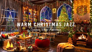 Christmas Jazz Instrumental Music with Soft Fireplace Sound 2024?Cozy Christmas Coffee Shop Ambience