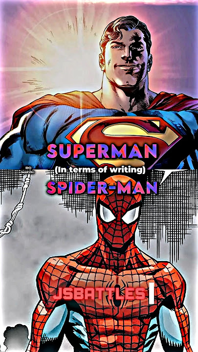 Superman vs Spider-man (In Terms Of Writing)