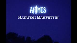 Ahi̇mes - Hayatimi Mahvetti̇n