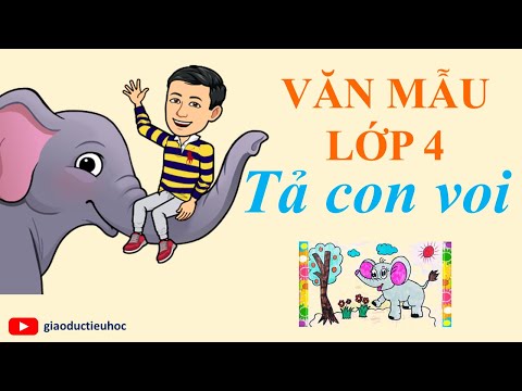 Video Văn mẫu lớp 4 - Tả con voi - Tả con vật lớp 4 - youtube