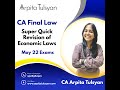 CA FINAL May 22 - Economic Laws - Super Quick Revision by CA Arpita Tulsyan