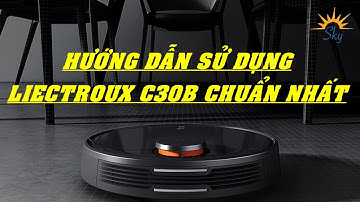 Hướng dẫn sử dụng Liectroux C30B chuẩn nhất