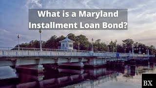 What is a Maryland Installment Loan Bond?