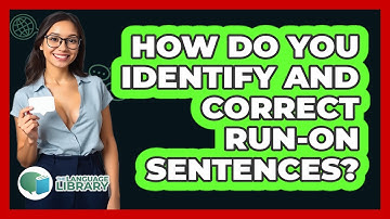 How Do You Identify And Correct Run-on Sentences? - The Language Library