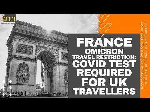 France Requires COVID Test  for UK Travellers - France Omicron Travel Restriction