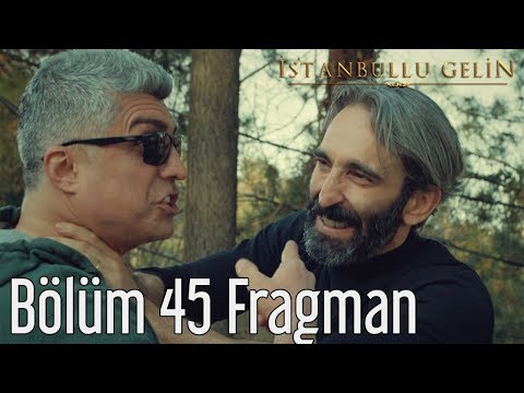 İstanbullu Gelin 45. Bölüm Fragman