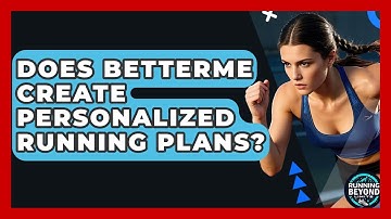 Does BetterMe Create Personalized Running Plans? - Running Beyond Limits