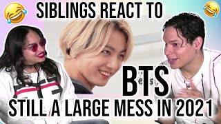 Siblings react to BTS still a LARGE MESS in 2021 🤣✨💜