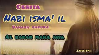 Cerita Nabi Isma' il //bahasa madura// versi Albadar Maha Jaya