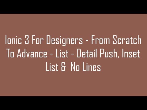 (#12) Ionic 3 For Designers - From Scratch To Advance - List - Detail Push, Inset List &  No Lines