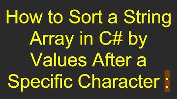 How to Sort a String Array in C#  by Values After a Specific Character :