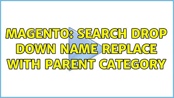 Magento: search drop down name replace with parent category