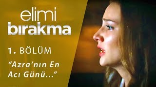 Azra’nın en acı günü… - Elimi Bırakma 1.  Resimi