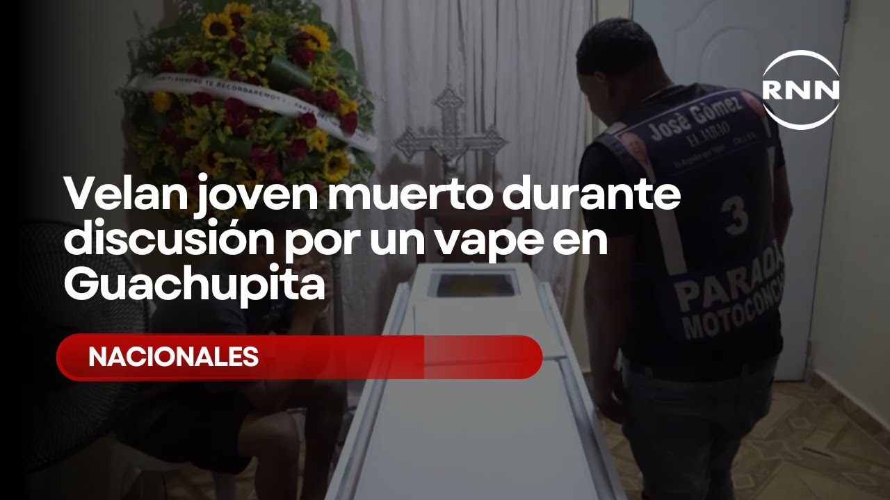 Velan joven muerto durante discusión por un vape en Guachupita