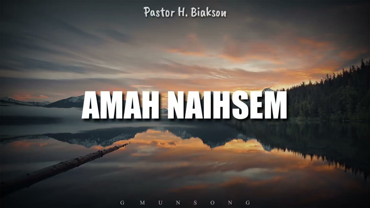 AMAH NAIHSEM | Pastor H. Biakson | Lyric Video