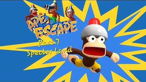 Ape Escape Part 7: Specter Land