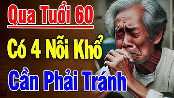 Qua Tuổi 60 Có 4 Nỗi Khổ Cần Phải Tránh  - Triết Lý Hay
