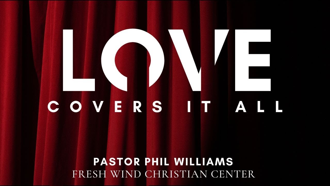 February 05, 2023, "Love Covers It All; Pastor Phil Williams" YouTube