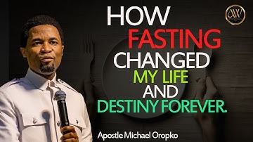 APOSTLE MICHAEL OROKPO | THE POWER OF FASTING