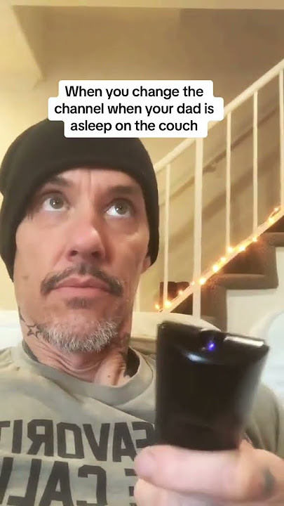 changing the channel when dad is asleep
