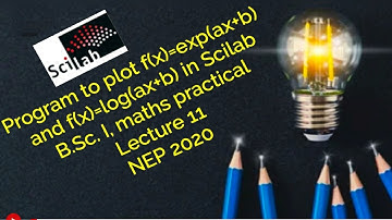 program to plot f(x)=exp(ax+b)and f(x)=log (ax + b)in Scilab,BScI,maths practical, Lecture11,NEP2020