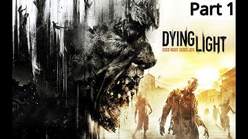 Dying Light | Part 1 Gameplay