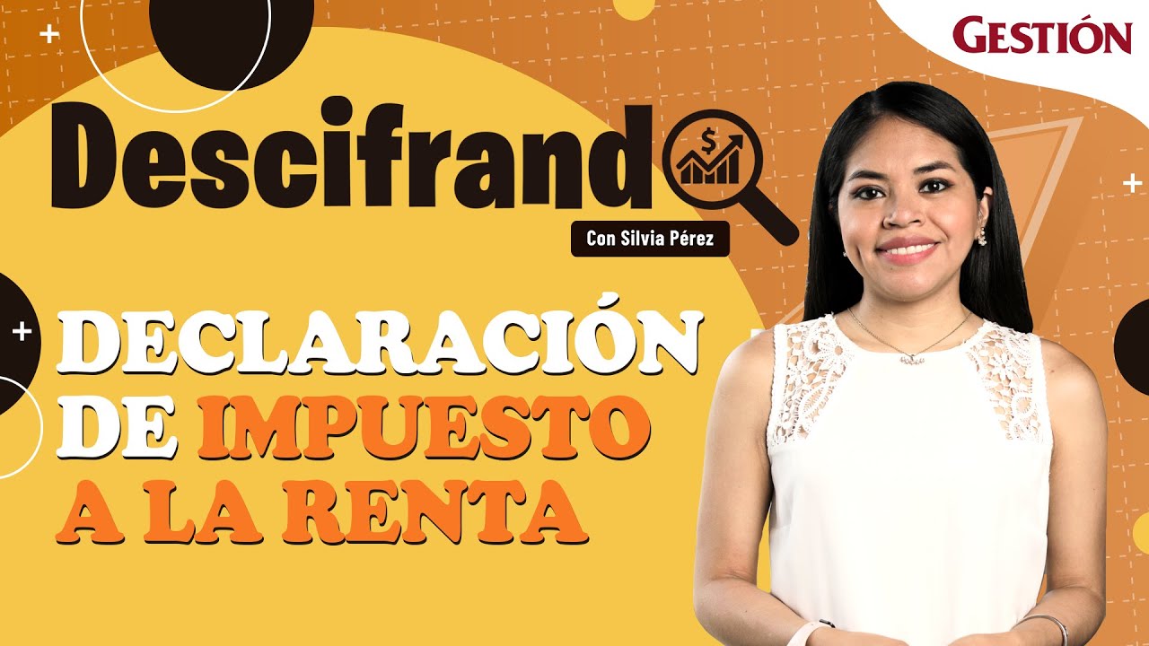 Claves para la Declaración del IMPUESTO A LA RENTA #Descifrando - YouTube