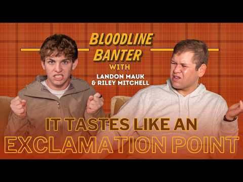 It Tastes Like An Exclamation Point | Bloodline Banter w/ Landon Mauk & Riley Mitchell Ep. 11