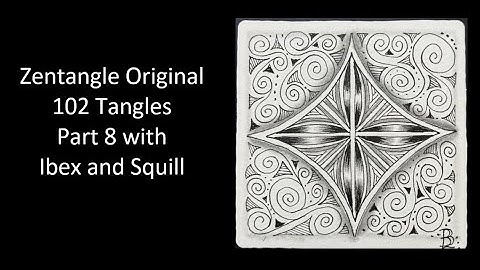 Zentangle Original 102 Tangles - Part 8 with Ibex and Squill