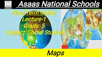 Grade-5 Social Studies Final Term Online Lecture-1 (Maps)