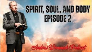 Andrew Wommack Podcast_ Spirit, Soul, and Body - Episode 2