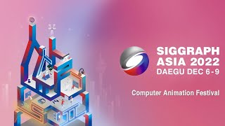SIGGRAPH Asia 2022 Technical Papers Fast-Forward