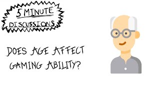 Does Age Affect Gaming Ability?