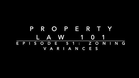 Zoning Variances: Property Law 101 #51
