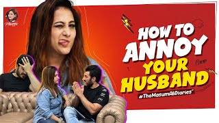 How to Irritate your husband TheMasumAliDiaries Ali Reza Masuma s World