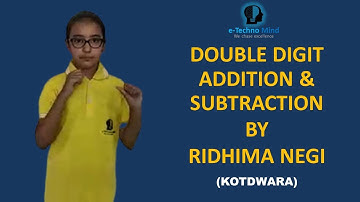 Double digit addition & subtraction by Ridhima Negi : e-Techno Mind (Kotdwara)
