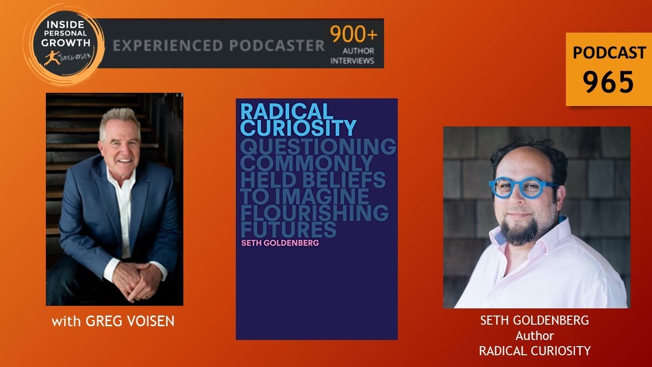Podcast 965: Radical Curiosity with Seth Goldenberg