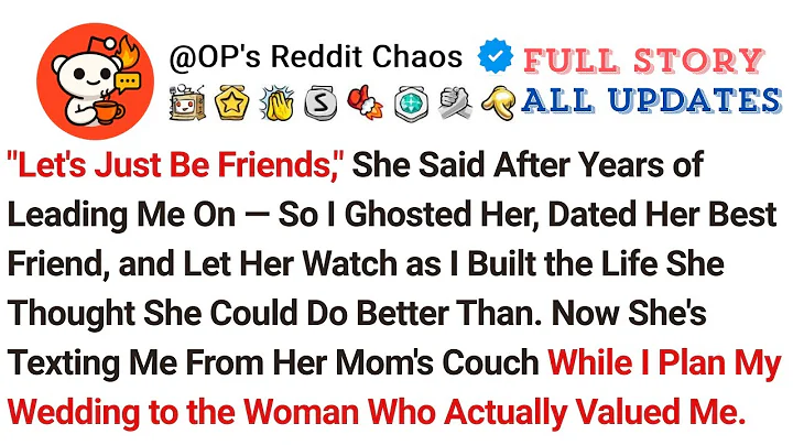 "Let's Just Be Friends," She Said After Years of Leading Me On — So I Ghosted Her, Dated Her Best...