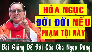 Bài Giảng Đốn Tim Người Nghe Của Lm Anrê Nguyễn Ngọc Dũng -HỎA NGỤC ĐỜI ĐỜI NẾU PHẠM TỘI NÀY