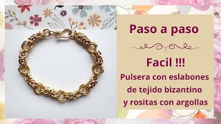 ¡¡¡ Fácil !!! Pulsera con eslabones de tejido bizantino y rositas con argollas