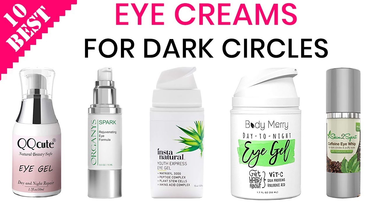 10 Best Under Eye Creams for Dark Circles top eye cream for wrinkles