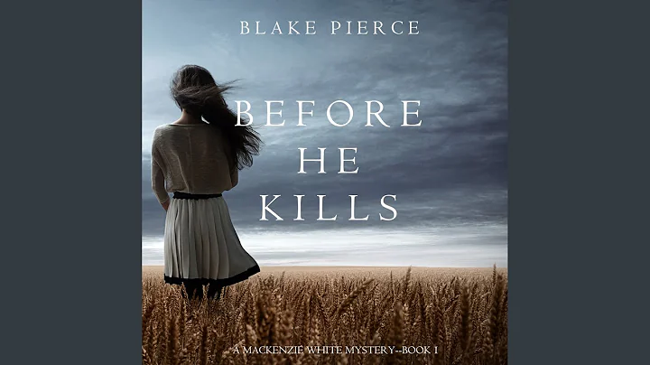 Chapter 14.5 & Chapter 15.1 - Before He Kills (A Mackenzie White Mystery—Book 1)
