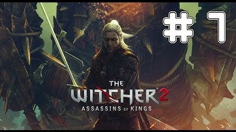 The Witcher 2: Assassins Of Kings - Game Walkthrough Part 7 - (Xbox360/PC) [HD]