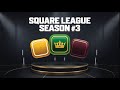 Square League Season #3 Begins!