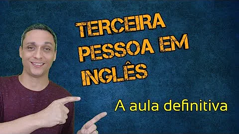 Como é formado a terceira pessoa dos verbos na língua inglesa?
