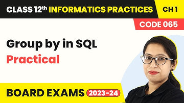 Group by in SQL | Class 12 Informatics Practices Chapter 1 (Practical) (Code 065) | CBSE 2024-25