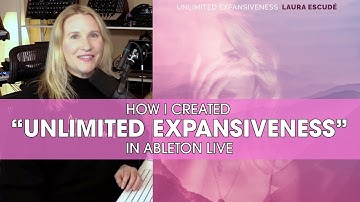 How I Created "Unlimited Expansiveness" in Ableton Live