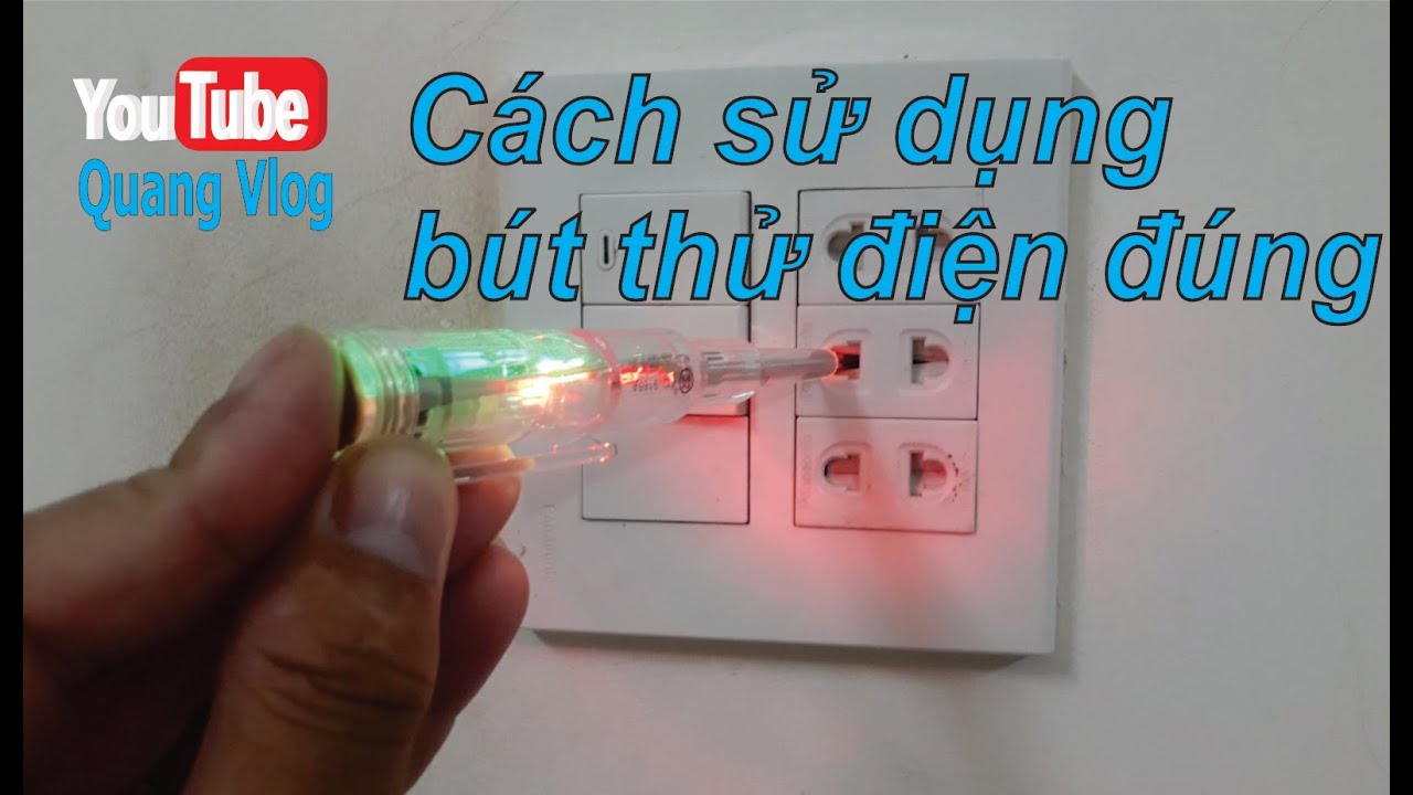 Cách sử dụng bút thử điện đúng II Quang Vlog - youtube