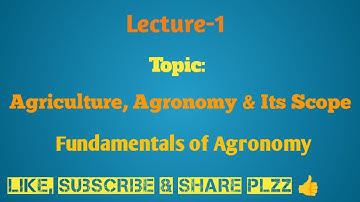 Agriculture, Agronomy & Its Scope (Fundamentals of Agronomy) Lecture -1